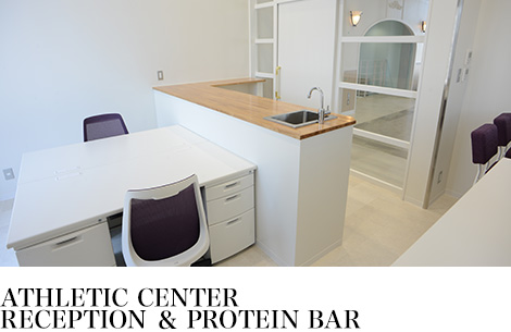 ATHLETIC CENTERRECEPTION ＆ PROTEIN BAR